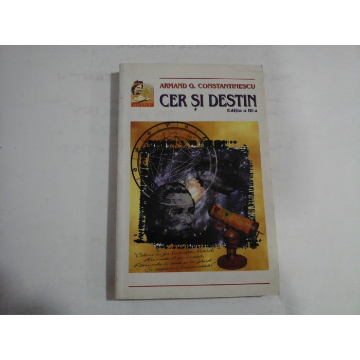 CER SI DESTIN (Editia a III-a)  -  ARMAND G. CONSTANTINESCU